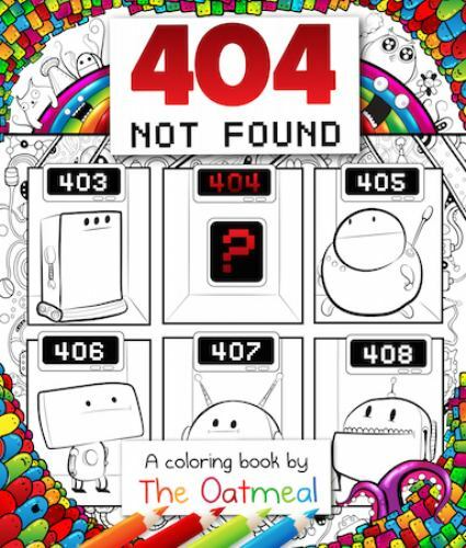 404 Not Found: A Coloring Book by The Oatmeal [Volume 6]