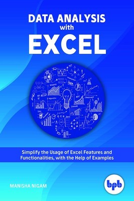 Data Analysis with Excel: Tips and tricks to kick start your excel skills by Ni,