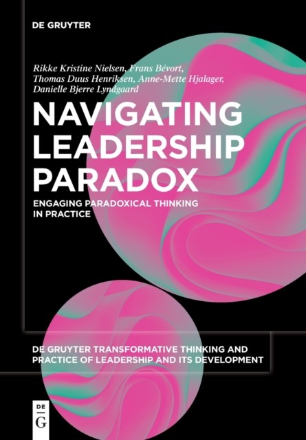 Navigating Leadership Paradox: Engaging  by Rikke Kristine Nielsen PAPERBACK