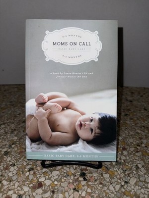 Moms on Call | Basic Baby Care 0-6 Months | Parenting Book by Hunter & Walker PB
