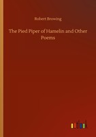 The Pied Piper Of Hamelin And Other Poems Robert Browing