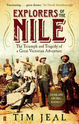 Explorers of the Nile | The Triumph and Tragedy of a Great Victorian Adventure