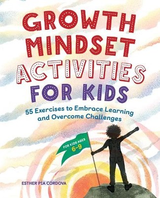 Growth Mindset Activities for Kids: 55 Exercis by Cordova, Esther Pia 1646117689