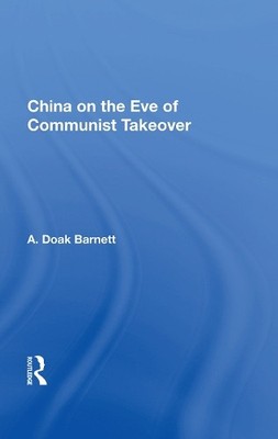 China On The Eve Of Communist Takeover by A. Doak Barnett - 9780367006105