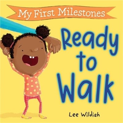 My First Milestones: Ready to Walk (Board Book)