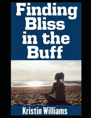 Finding Bliss in the Buff: Embracing Vulnerability, Aut -  NEW Kristin William 2
