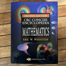 CRC Concise Encyclopedia of Mathematics by Eric W. Weisstein (2003, 2nd Edition)
