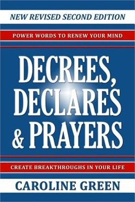 Decrees, Declares & Prayers 2nd Edition (Paperback or Softback)