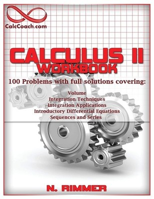 Calculus II Workbook 100 Problems with full solutions - paperback Rimmer, Na...