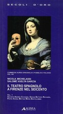 Libro - Nicola Michelassi / Vuelta Garcìa Salomè - Il Teatro Spagnolo A Firenze 