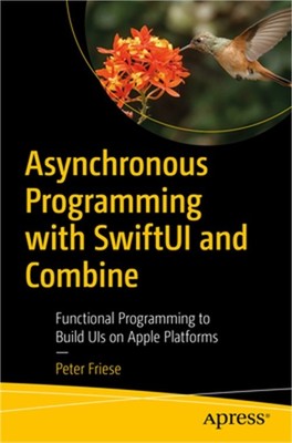 Asynchronous Programming with Swiftui and Combine: Functional Programming to Bui