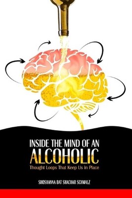 Inside the Mind of an Alcoholic: Thought Loops That Keep Us in Place by Shoshann