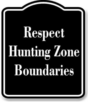 Respect Hunting Zone Boundaries BLACK Aluminum Composite Sign
