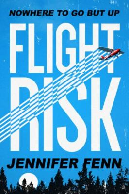 Flight Risk : A Novel by Jennifer Fenn (2017, Hardcover)