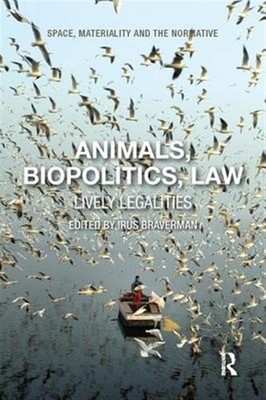 Animals, Biopolitics, Law : Lively Legalities, Paperback by Braverman, Irus (...
