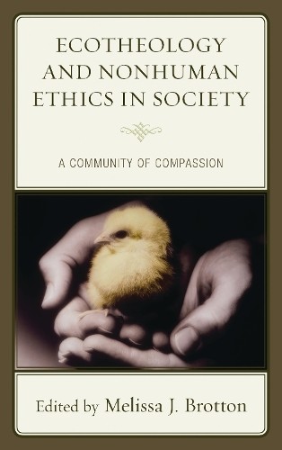 Ecotheology and Nonhuman Ethics in Society by Melissa Brotton... - 9781498527903