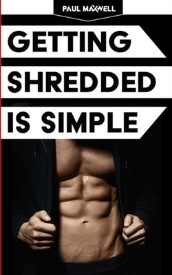 Maxwell - Getting Shredded Is Simple  How To Transform Your Body Quick - X555z