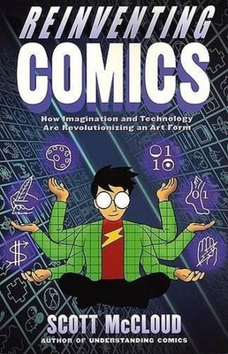 Reinventing Comics: How Imagination And Technology Are Revolutionizing An Art Fo
