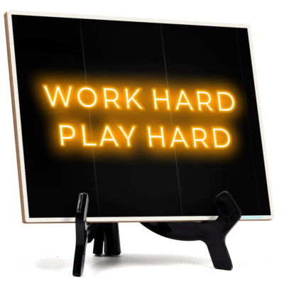 Work Hard Play Hard Neon Style (8x6'') Table Sign With Acrylic Easel