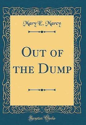 Out of the Dump Classic Reprint, Mary E. Marcy,  H - Picture 1 of 1