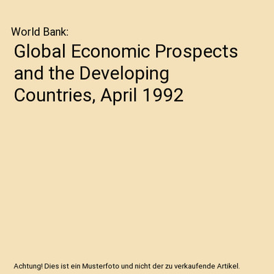 Global Economic Prospects and the Developing Countries, April 1992, World Bank
