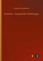 Friedrich GerstäCker | Inselwelt - Gesammelte ErzäHlungen | Taschenbuch (2020)