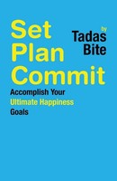 Set Plan Commit | Accomplish Your Ultimate Happiness Goals | Tadas Bite | Buch