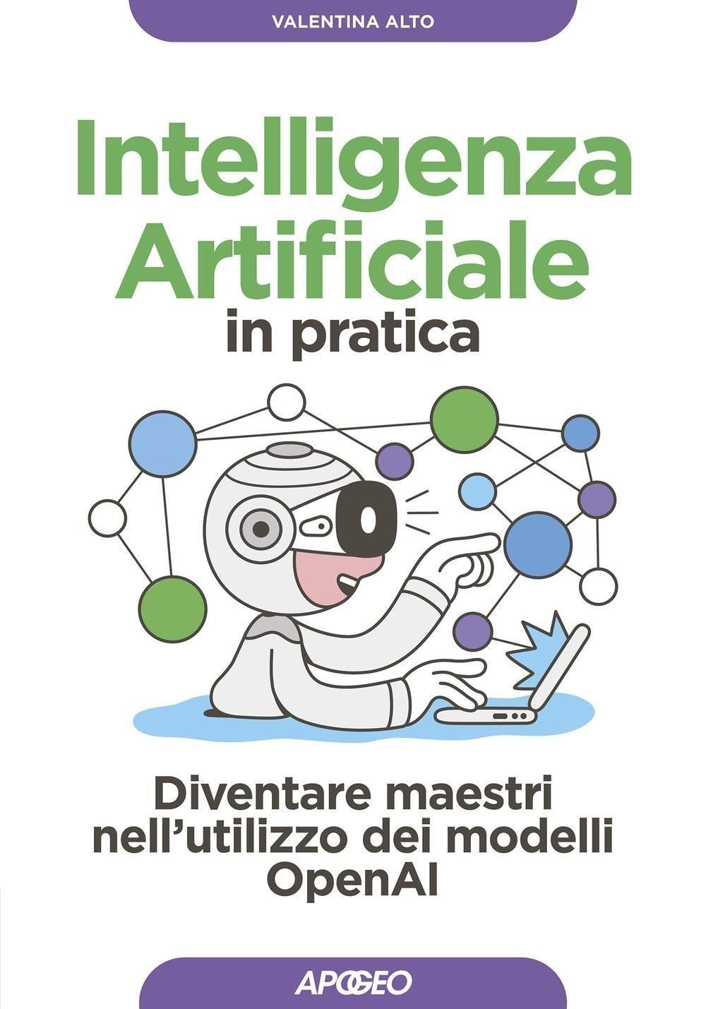 Libri Alto Valentina - Intelligenza Artificiale In Pratica. Diventare Maestri Ne