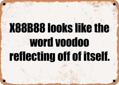 METAL SIGN - X88B88 looks like the word voodoo reflecting off of itself.