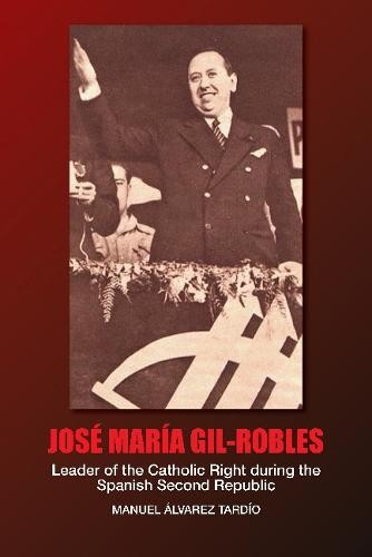 Jose Maria Gil–Robles – Leader of the Catholic Right during the Spanish Second …