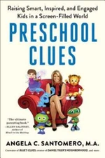 Preschool Clues: Raising Smart, Inspired, and Engaged Kids in a Screen-Filled