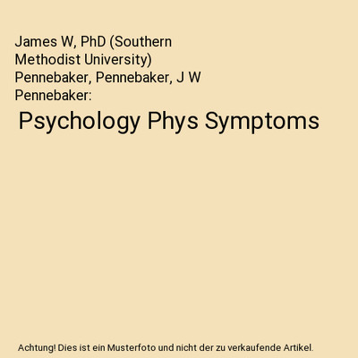 Psychology Phys Symptoms, James W, PhD (Southern Methodist University) Pennebake