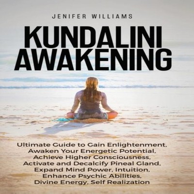 Kundalini Awakening Ultimate Guide to Gain Enlightenment Awaken Y