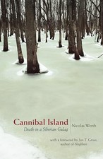 Cannibal Island: Death in a Siberian Gulag (Human Rights and Crimes against Hum