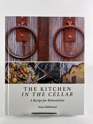 The Kitchen in the Cellar : A Recipe for Reinvention Teena Hildebrand SIGNED VG