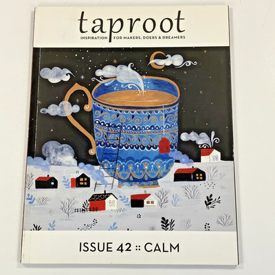 Taproot Magazine: Living Fully, Digging Deeper [Issue 42] :: Calm 2020