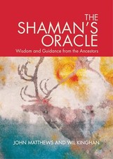 The Shaman's Oracle Wisdom and Guidance from the Ancestors