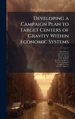 Developing a Campaign Plan to Target Centers of Gravity Within Economic Systems 