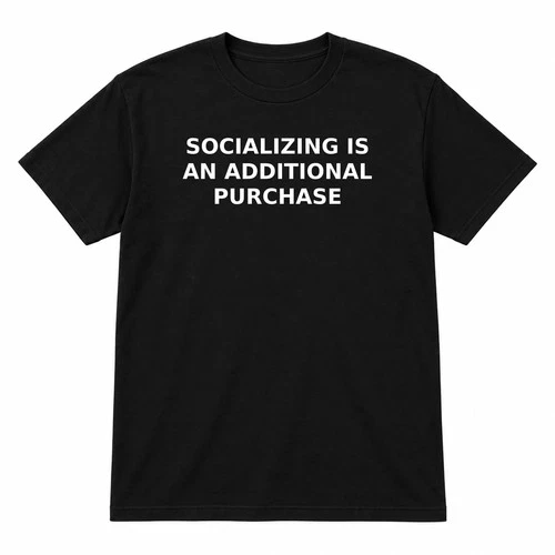 Funny Introvert T-Shirt Socializing Is An Additional Purchase Black Unisex S-3XL - product listing photo