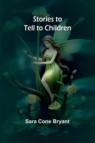 Sara Cone Bryant | Stories To Tell To Children | Taschenbuch | Englisch (2024)-image
