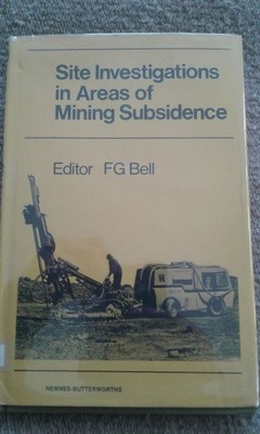 Site Investigations in Areas of Mining Subsidence - F.G. Bell editor