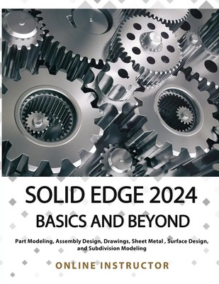Solid Edge 2024 Basics and Beyond (COLORED) Online Instructor Taschenbuch 2024