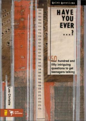 Have You Ever.... ? : 450 Intriguing Questions Gua