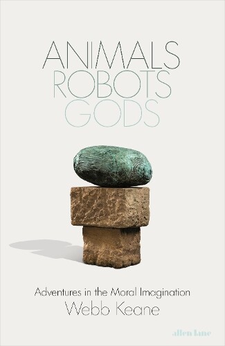 Webb Keane Animals, Robots, Gods (Copertina rigida)