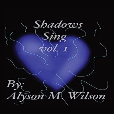 Shadows Sing vol.1 vol.1 Wilson Alyson M Paperback Alyson M. Wils
