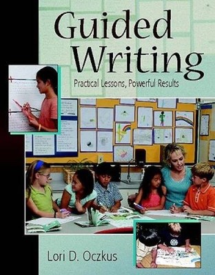 Guided Writing: Practical Lessons, Powerful Results - Paperback - VERY GOOD