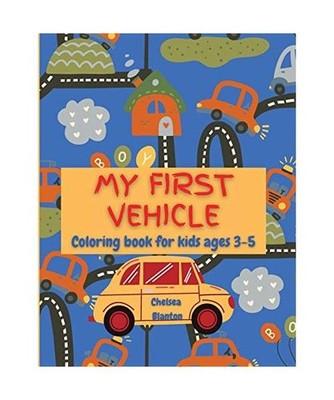 My First Vehicle Coloring Book for Kids Ages 3-5: Children Fun Coloring Pages To