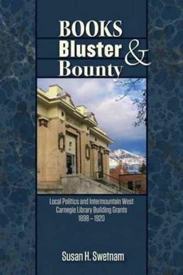Books, Bluster, and Bounty: Local Politics and Carnegie Library Building Grants 