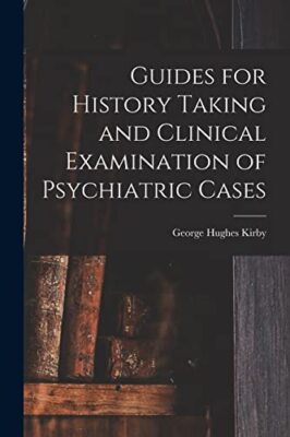 Kirby - Guides for History Taking and Clinical Examination of Psychiat - X555z
