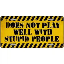 Does Not Play Well With Stupid People Metal Sign